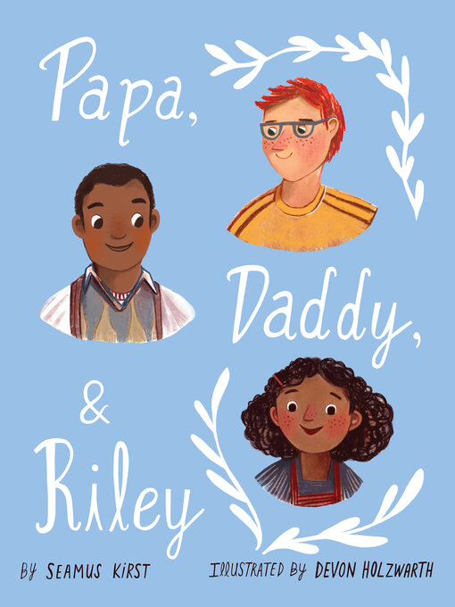 Title details for Papa, Daddy, and Riley by Seamus Kirst - Available